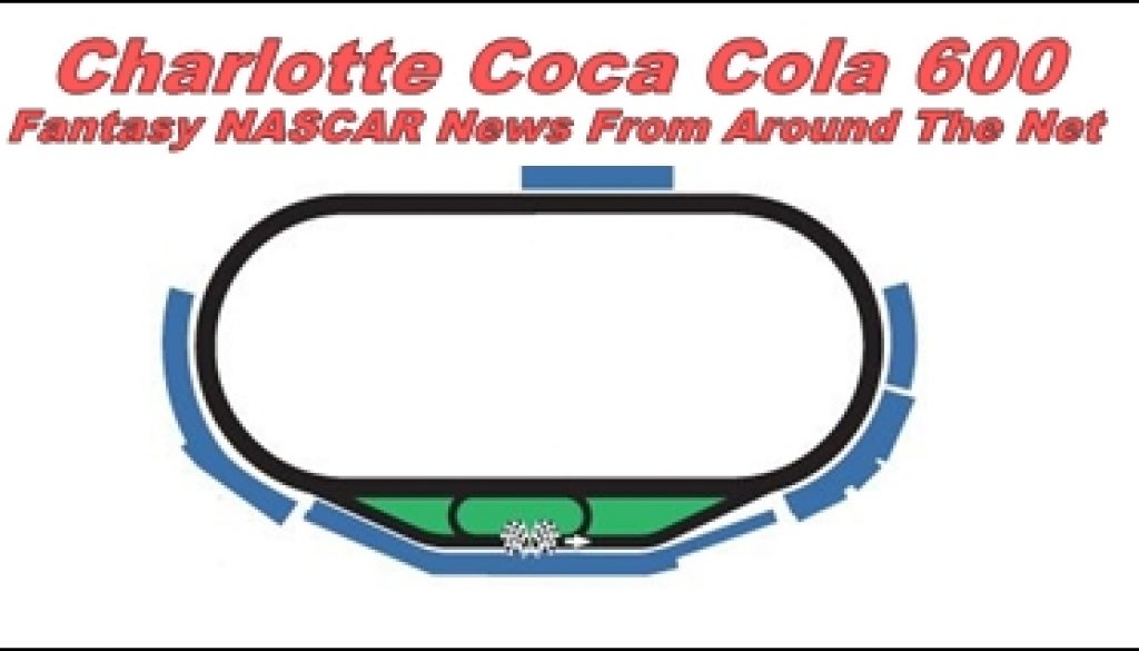 Charlotte Coca Cola 600 Fantasy NASCAR News
